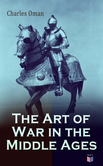 The Art of War in the Middle Ages - Charles Oman