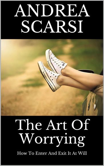 The Art of Worrying - Andrea Scarsi