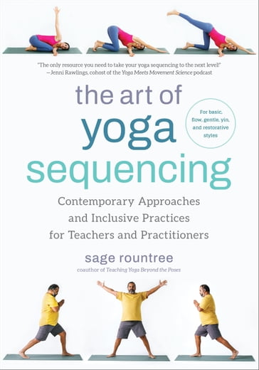 The Art of Yoga Sequencing - Sage Rountree