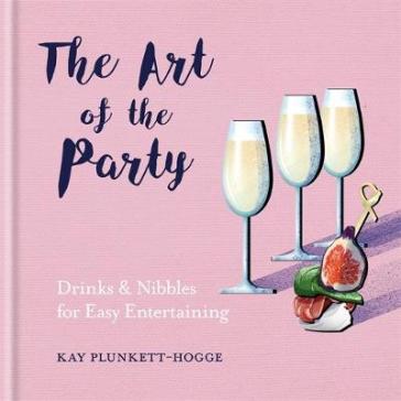 The Art of the Party - Kay Plunkett Hogge