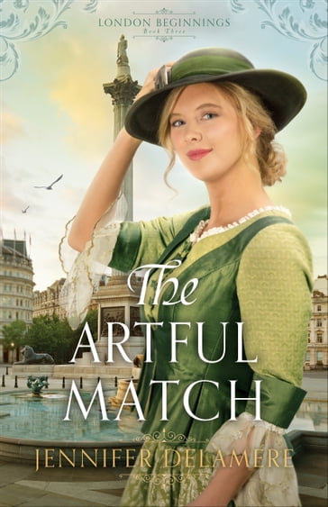 The Artful Match (London Beginnings Book #3) - Jennifer Delamere