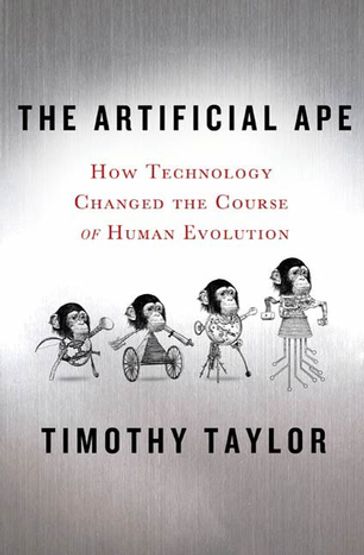 The Artificial Ape - Timothy Taylor