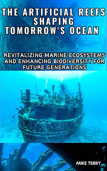 The Artificial Reefs Shaping Tomorrow's Ocean - Mike Terry