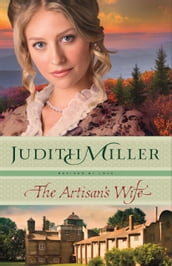 The Artisan s Wife (Refined by Love Book #3)