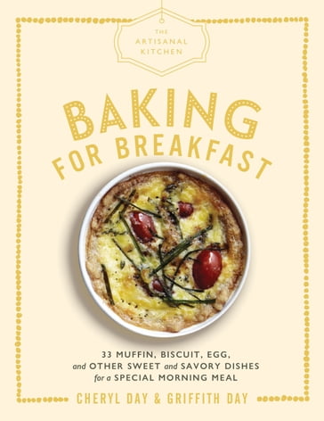 The Artisanal Kitchen: Baking for Breakfast - Cheryl Day - Griffith Day