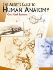 The Artist s Guide to Human Anatomy