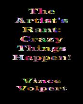 The Artist s Rant: Crazy Things Happen!