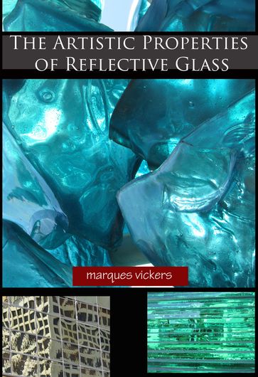The Artistic Properties of Reflective Glass - Marques Vickers