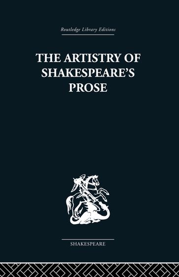 The Artistry of Shakespeare's Prose - Brian Vickers