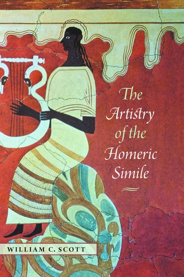 The Artistry of the Homeric Simile - William C. Scott