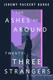 The Ashes of Around Twenty-Three Strangers