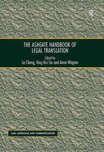 The Ashgate Handbook of Legal Translation - Le Cheng - King Kui Sin