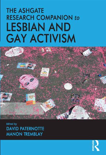 The Ashgate Research Companion to Lesbian and Gay Activism - David Paternotte - Manon Tremblay