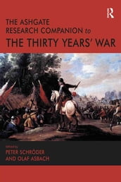 The Ashgate Research Companion to the Thirty Years  War