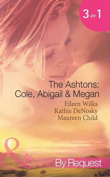 The Ashtons: Cole, Abigail & Megan: Entangled / A Rare Sensation / Society-Page Seduction (Mills & Boon Spotlight) - Eileen Wilks - Kathie DeNosky - Maureen Child