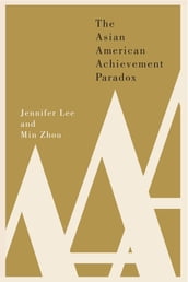 The Asian American Achievement Paradox