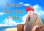 The Asian Man s Guide to Online Dating