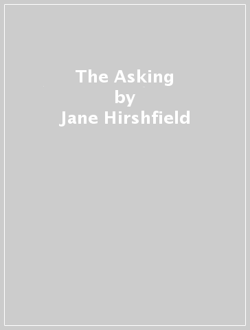 The Asking - Jane Hirshfield