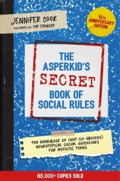 The Asperkid s (Secret) Book of Social Rules, 10th Anniversary Edition