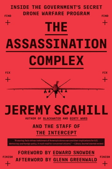 The Assassination Complex - Jeremy Scahill - The Staff of The Intercept