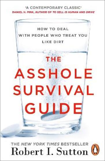 The Asshole Survival Guide - Robert I Sutton