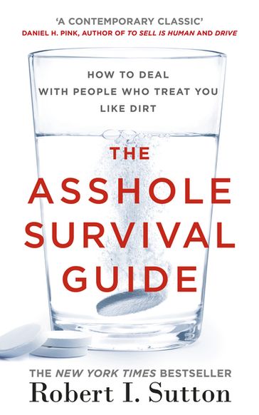 The Asshole Survival Guide - Robert I Sutton