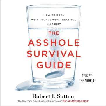 The Asshole Survival Guide - Robert I. Sutton
