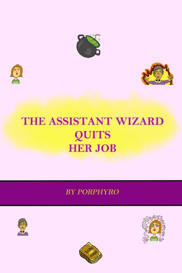 The Assistant Wizard Quits Her Job - Porphyro
