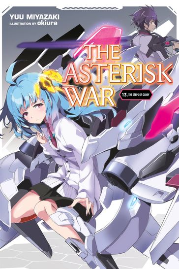 The Asterisk War, Vol. 13 (light novel) - Yuu Miyazaki - okiura