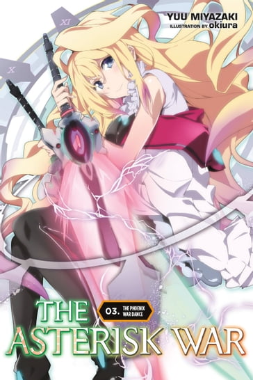 The Asterisk War, Vol. 3 (light novel) - Yuu Miyazaki - okiura