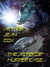 The Asteroid Murder Case: A Science Fiction Mystery