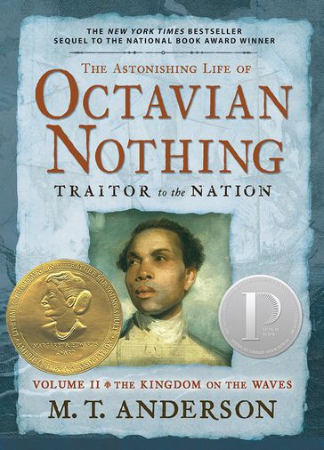 The Astonishing Life of Octavian Nothing, Traitor to the Nation, Volume II - M. T. Anderson