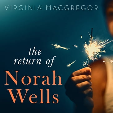 The Astonishing Return of Norah Wells - Virginia Macgregor