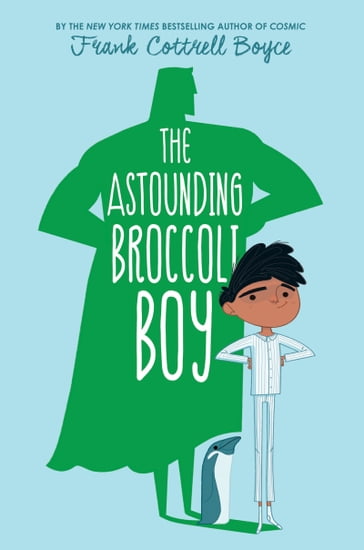 The Astounding Broccoli Boy - Frank Cottrell-Boyce