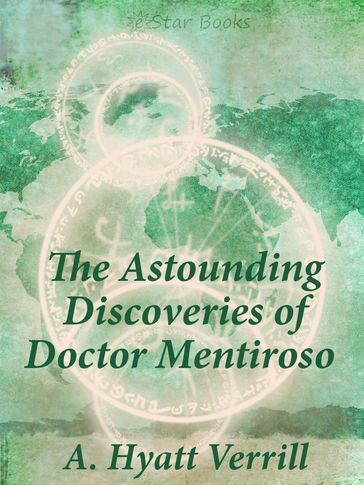 The Astounding Discoveries of Doctor Mentiroso - A. Hyatt Verrill