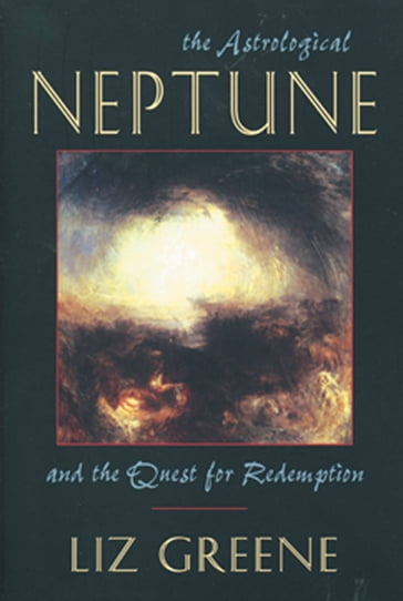 The Astrological Neptune and the Quest for Redemption - Liz Greene