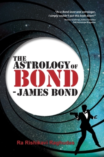 The Astrology of Bond - James Bond - Ra Rishikavi Raghudas