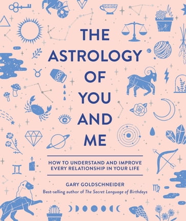 The Astrology of You and Me - Gary Goldschneider