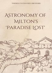 The Astronomy of Milton s  Paradise Lost 