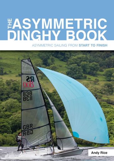 The Asymmetric Dinghy Book - Andy Rice