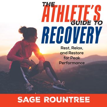 The Athlete's Guide to Recovery - Sage Rountree