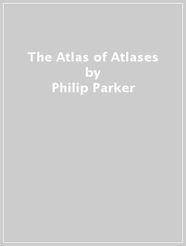 The Atlas of Atlases - Philip Parker