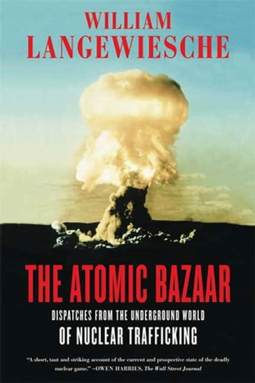 The Atomic Bazaar - William Langewiesche