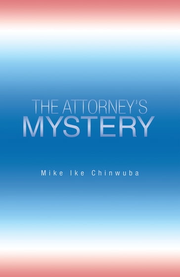 The Attorney's Mystery - Mike Ike Chinwuba