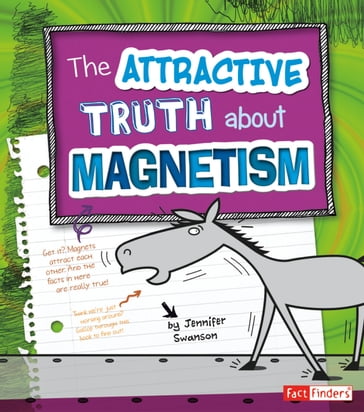 The Attractive Truth about Magnetism - Alec Bodzin - Jennifer Swanson