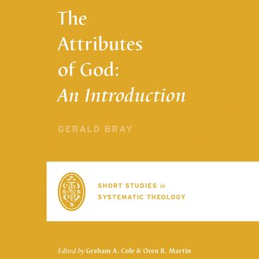 The Attributes of God - Gerald Bray