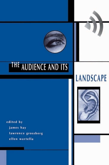 The Audience And Its Landscape - James Hay - Lawrence Grossberg - Ellen Wartella - John Hay