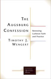 The Augsburg Confession: Renewing Lutheran Faith and Practice