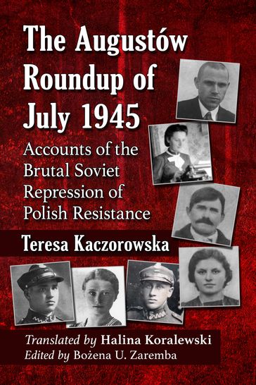 The Augustow Roundup of July 1945 - Teresa Kaczorowska