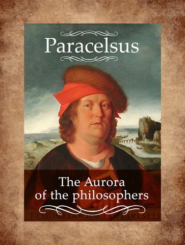 The Aurora of the philosophers - Paracelsus